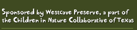 Sponsored by Westcave Preserve a part of the Children in Nature Collaborative of Texas